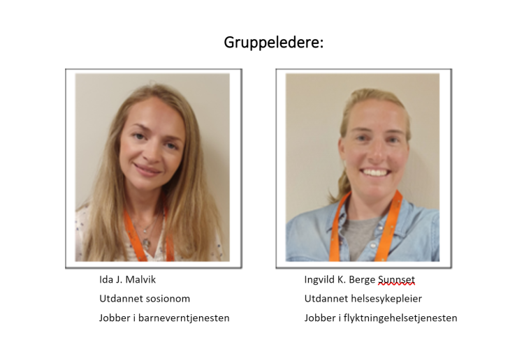 Gruppeledere er Ida J. Malvik og Ingvild K. Berge Sunnset, henholdsvis sosionom og helsesykepleier
